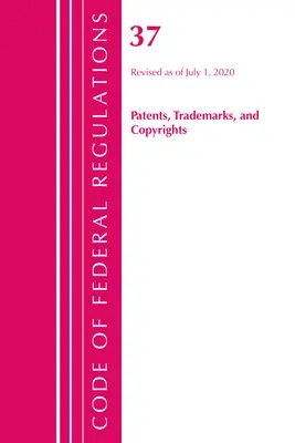 Code of Federal Regulations, Title 37 Patents, Trademarks and Copyrights, Revisado a partir del 1 de julio de 2020 (Oficina del Registro Federal (U S )) - Code of Federal Regulations, Title 37 Patents, Trademarks and Copyrights, Revised as of July 1, 2020 (Office of the Federal Register (U S ))