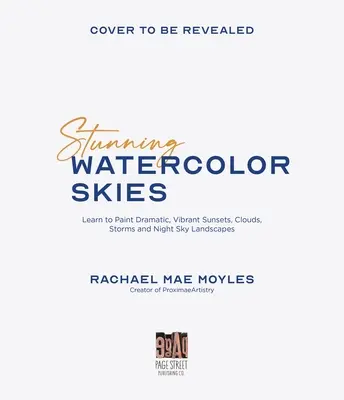 Impresionantes cielos de acuarela: Aprende a pintar espectaculares y vibrantes puestas de sol, nubes, tormentas y paisajes nocturnos - Stunning Watercolor Skies: Learn to Paint Dramatic, Vibrant Sunsets, Clouds, Storms and Night Sky Landscapes