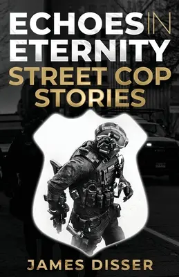 Ecos en la eternidad: Historias de policías callejeros - Echoes in Eternity: Street Cop Stories
