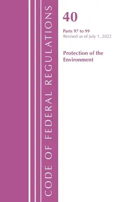 Code of Federal Regulations, Title 40 Protection of the Environment 97-99, Revised as of July 1, 2022: Part 1 (Office of the Federal Register (U S ))