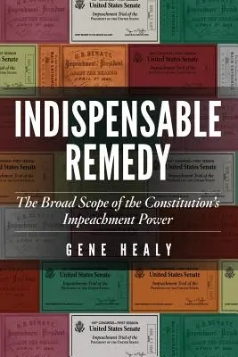 El remedio indispensable: el amplio alcance del poder de impugnación de la Constitución - Indispensable Remedy: The Broad Scope of the Constitution's Impeachment Power