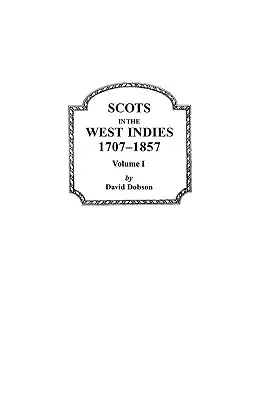 Escoceses en las Indias Occidentales, 1707-1857. Tomo I - Scots in the West Indies, 1707-1857. Volume I