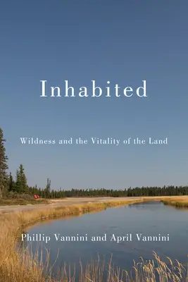 Habitado: Lo salvaje y la vitalidad de la tierra - Inhabited: Wildness and the Vitality of the Land