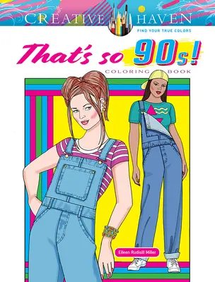Creative Haven ¡Eso es tan de los 90! Libro para colorear - Creative Haven That's So 90s! Coloring Book