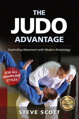 La Ventaja del Judo: Control del Movimiento con Kinesiología Moderna para Todos los Estilos de Lucha - The Judo Advantage: Controlling Movement with Modern Kinesiology. for All Grappling Styles