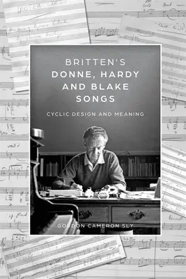 Canciones de Britten para Donne, Hardy y Blake: Diseño cíclico y significado - Britten's Donne, Hardy and Blake Songs: Cyclic Design and Meaning