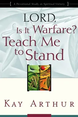 Señor, ¿es una guerra? Enséñame a estar de pie: Un estudio devocional sobre la victoria espiritual - Lord, Is It Warfare? Teach Me to Stand: A Devotional Study on Spiritual Victory