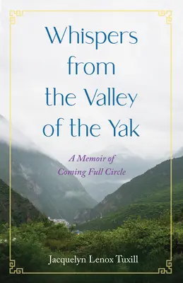 Susurros desde el Valle del Yak: Memorias de un círculo completo - Whispers from the Valley of the Yak: A Memoir of Coming Full Circle
