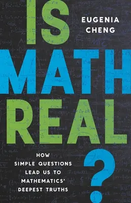 ¿Son reales las matemáticas?: Cómo las preguntas sencillas nos conducen a las verdades más profundas de las matemáticas - Is Math Real?: How Simple Questions Lead Us to Mathematics' Deepest Truths