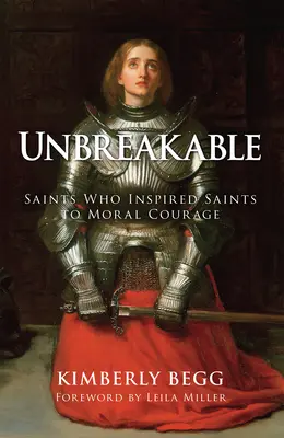 Inquebrantables: Santos que inspiraron a otros santos coraje moral - Unbreakable: Saints Who Inspired Saints to Moral Courage