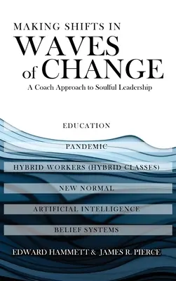 Hacer cambios en las olas del cambio: Un enfoque de coach para un liderazgo con alma - Making Shifts In Waves Of Change: A Coach Approach To Soulful-Leadership