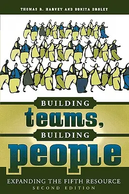 Construyendo equipos, construyendo personas: Ampliar el quinto recurso - Building Teams, Building People: Expanding the Fifth Resource