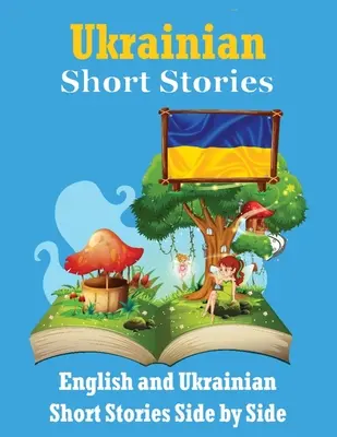 Cuentos cortos en ucraniano Cuentos en inglés y ucraniano codo con codo: Aprenda la lengua ucraniana El ucraniano hecho fácil Apto para niños - Short Stories in Ukrainian English and Ukrainian Stories Side by Side: Learn the Ukrainian language Ukrainian Made Easy Suitable for Children