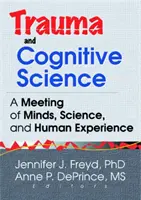 Trauma y ciencia cognitiva - Un encuentro de mentes, ciencia y experiencia humana - Trauma and Cognitive Science - A Meeting of Minds, Science, and Human Experience