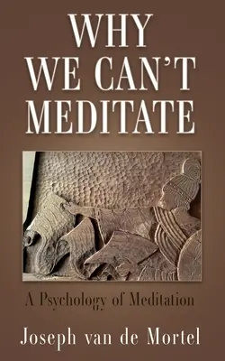 Por qué no podemos meditar: Psicología de la meditación - Why We Can't Meditate: A Psychology of Meditation