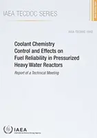 Control de la química del refrigerante y efectos sobre la fiabilidad del combustible en reactores de agua pesada a presión - Coolant Chemistry Control and Effects on Fuel Reliability in Pressurized Heavy Water Reactors