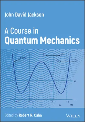 John David Jackson - Un curso de mecánica cuántica (Jackson John David (University of California Berkeley)) - John David Jackson - A Course in Quantum Mechanics (Jackson John David (University of California Berkeley))