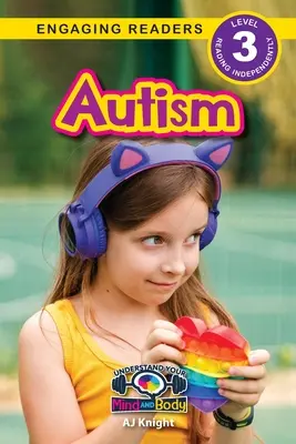 Autismo: Entiende tu mente y tu cuerpo (Nivel 3) - Autism: Understand Your Mind and Body (Engaging Readers, Level 3)