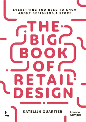 El gran libro del diseño comercial: Todo lo que necesita saber para diseñar una tienda - The Big Book of Retail Design: Everything You Need to Know about Designing a Store