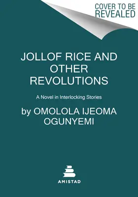 Jollof Rice y otras revoluciones: Una novela de historias entrelazadas - Jollof Rice and Other Revolutions: A Novel in Interlocking Stories