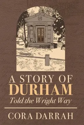 Una historia de Durham: Told the Wright Way - A Story of Durham: Told the Wright Way