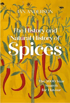 La historia y la naturaleza de las especias: 5000 años de búsqueda del sabor - The History and Natural History of Spices: The 5000-Year Search for Flavour