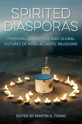 Spirited Diasporas: Narrativas personales y futuros globales de las religiones afroatlánticas - Spirited Diasporas: Personal Narratives and Global Futures of Afro-Atlantic Religions