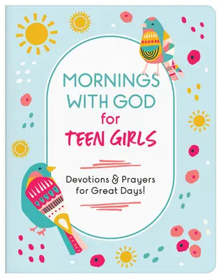 Mañanas con Dios para adolescentes: Devociones y oraciones para días maravillosos - Mornings with God for Teen Girls: Devotions and Prayers for Great Days!