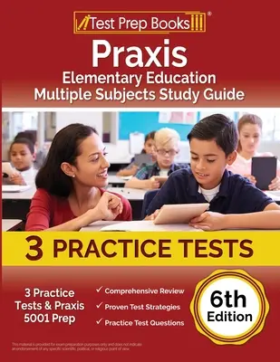 Praxis Educación Primaria Múltiples Materias Guía de Estudio: 3 Pruebas de Práctica y Praxis 5001 Prep [6 ª Edición] - Praxis Elementary Education Multiple Subjects Study Guide: 3 Practice Tests and Praxis 5001 Prep [6th Edition]