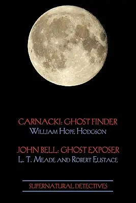 Detectives sobrenaturales 1 (Carnacki: El buscador de fantasmas / John Bell: El expositor de fantasmas) - Supernatural Detectives 1 (Carnacki: Ghost Finder / John Bell: Ghost Exposer)