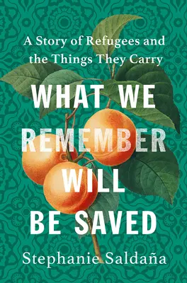 Lo que recordemos se salvará: Una historia de refugiados y de lo que llevan consigo - What We Remember Will Be Saved: A Story of Refugees and the Things They Carry