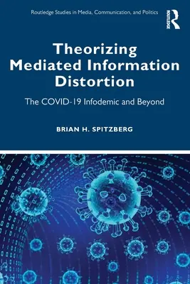 Teorización de la distorsión de la información mediada: La infodemia de Covid-19 y más allá - Theorizing Mediated Information Distortion: The Covid-19 Infodemic and Beyond