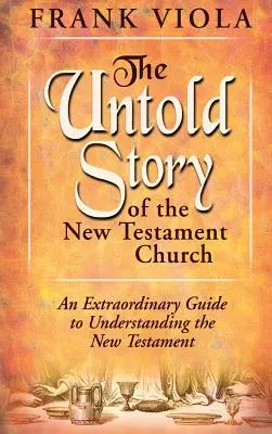 La historia no contada de la Iglesia del Nuevo Testamento - The Untold Story of the New Testament Church