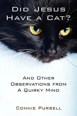 ¿Tuvo Jesús un gato? Y otras observaciones de una mente estrafalaria - Did Jesus Have a Cat?: And Other Observations from a Quirky Mind