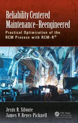 Reliability Centered Maintenance - Reengineered: Optimización práctica del proceso de Rcm con Rcm-R(r) - Reliability Centered Maintenance - Reengineered: Practical Optimization of the Rcm Process with Rcm-R(r)