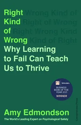 Right Kind of Wrong - Por qué aprender a fracasar puede enseñarnos a prosperar - Right Kind of Wrong - Why Learning to Fail Can Teach Us to Thrive