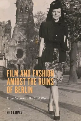 Cine y moda entre las ruinas de Berlín: Del nazismo a la Guerra Fría - Film and Fashion Amidst the Ruins of Berlin: From Nazism to the Cold War