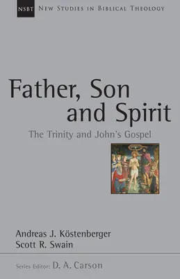 Padre, Hijo y Espíritu: La Trinidad y el Evangelio de Juan - Father, Son and Spirit: The Trinity and John's Gospel