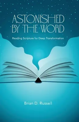 Asombrados por la Palabra: Leer la Escritura para una transformación profunda - Astonished by the Word: Reading Scripture for Deep Transformation