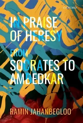 Elogio de la herejía: De Sócrates a Ambedkar - In Praise of Heresy: From Socrates to Ambedkar