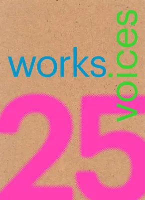 25 obras, 25 voces: 25 obras de referencia construidas en América Latina en los últimos 25 años que han resistido con dignidad los embates del tiempo - 25 Works, 25 Voices: 25 Benchmark Works Built in Latin America in the Last 25 Years That Have Resisted the Onslaught of Time with Dignity