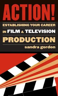 Acción: Establecer su carrera en la producción de cine y televisión - Action!: Establishing Your Career in Film and Television Production