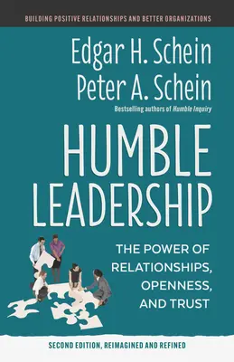 Liderazgo humilde, segunda edición: El poder de las relaciones, la franqueza y la confianza - Humble Leadership, Second Edition: The Power of Relationships, Openness, and Trust