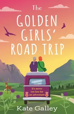 El viaje por carretera de las chicas de oro: Un romanticismo absolutamente conmovedor ambientado en Escocia para el otoño de 2023 - The Golden Girls' Road Trip: An Absolutely Heartwarming Later Life Romance Set in Scotland for Autumn 2023