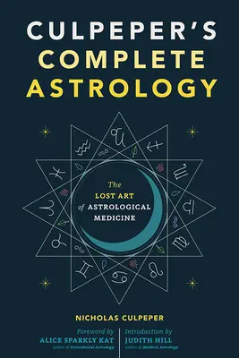 La Astrología Completa de Culpeper: El Arte Perdido de la Medicina Astrológica - Culpeper's Complete Astrology: The Lost Art of Astrological Medicine