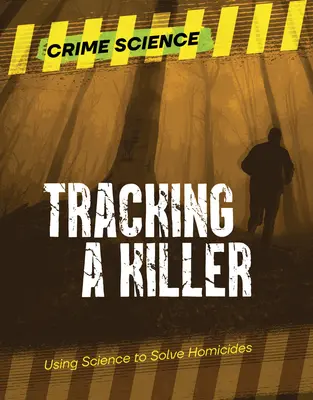 Siguiendo la pista de un asesino: Usar la ciencia para resolver homicidios - Tracking a Killer: Using Science to Solve Homicides