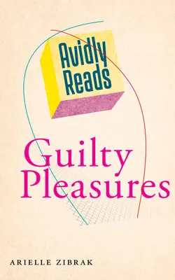 Avidly Reads Placeres Culpables - Avidly Reads Guilty Pleasures