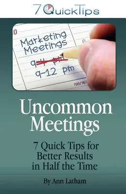 Uncommon Meetings - 7 consejos rápidos para obtener mejores resultados en la mitad de tiempo - Uncommon Meetings - 7 Quick Tips for Better Results in Half the Time