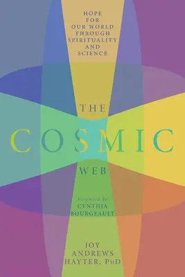 La red cósmica: Esperanza para nuestro mundo a través de la espiritualidad y la ciencia - The Cosmic Web: Hope for Our World through Spirituality and Science