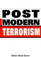 Terrorismo posmoderno - Tendencias, escenarios y amenazas futuras - Post-modern Terrorism - Trends, Scenarios and Future Threats